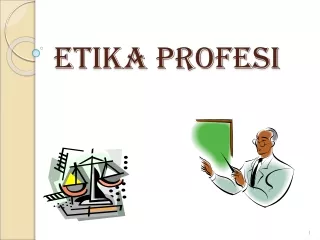 Materi Kuliah OL Etika Profesi (2) etika adalah sesuatu yang berhubungan dengan