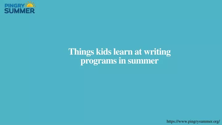 things kids learn at writing programs in summer