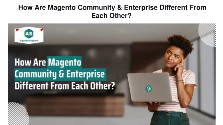 how are magento community enterprise different from each other