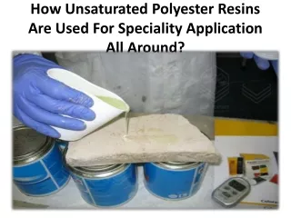 Characteristics resin: made of unsaturated polyester
