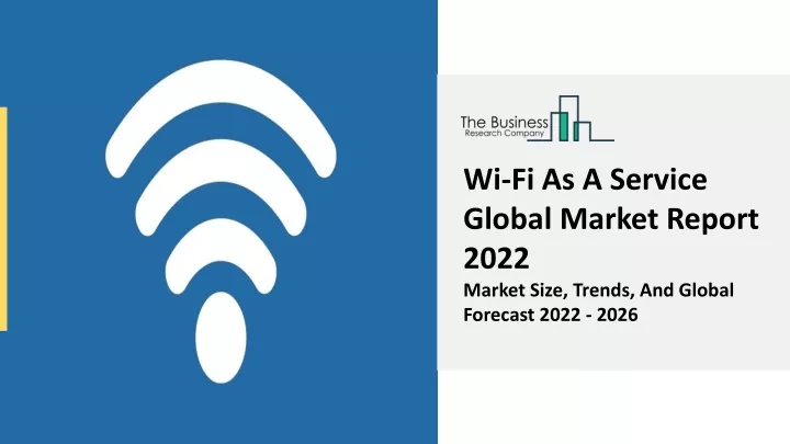 wi fi as a service global market report 2022