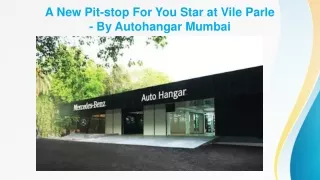 A New Pit-stop For You Star at Vile Parle - By Autohangar Mumbai
