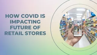 How COVID Is Impacting FUTURE OF Retail Stores