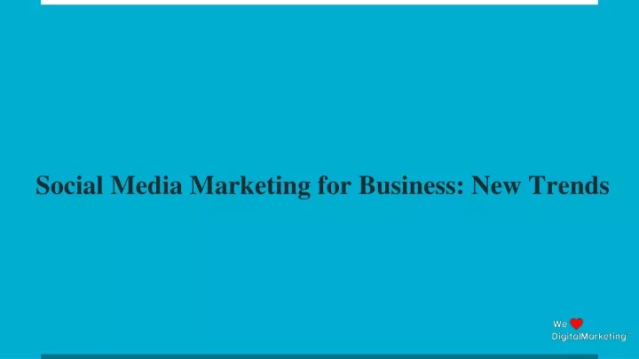 social media marketing for business new trends