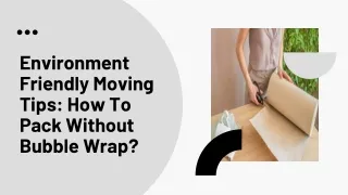 Environment Friendly Moving Tips - How To Pack Without Bubble Wrap