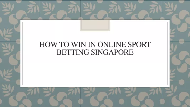 how to win in online sport betting singapore