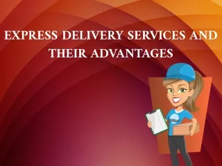 Express Delivery Services and Their Advantages?