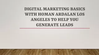 digital marketing basics with homan ardalan los angeles to help you generate leads