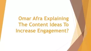 Omar Afra Explaining The Content Ideas To Increase Engagement?