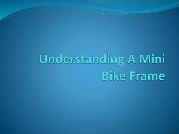 understanding a mini bike frame