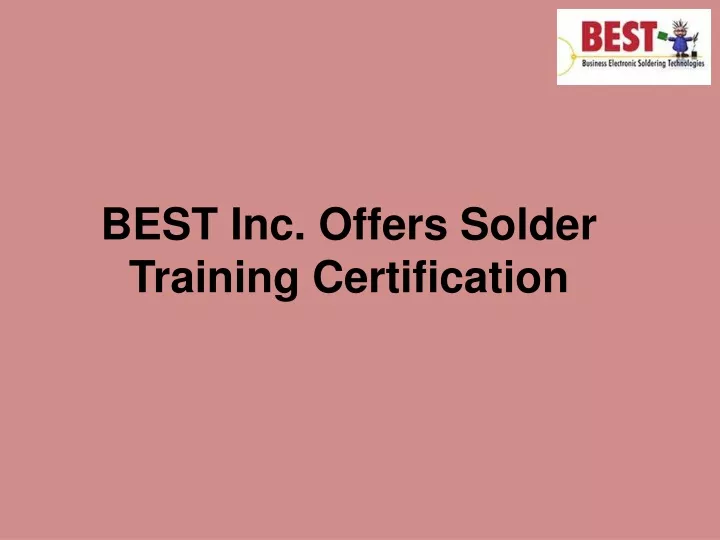 best inc offers solder training certification