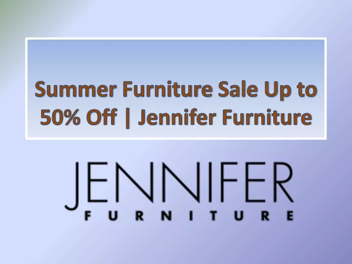 summer furniture sale up to 50 off jennifer furniture
