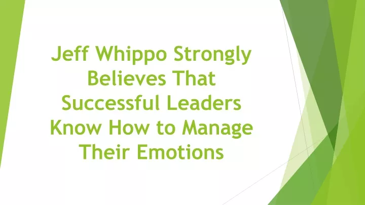 jeff whippo strongly believes that successful leaders know how to manage their emotions