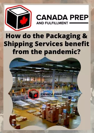How do the Packaging & Shipping Services benefit from the pandemic?