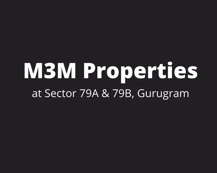 m3m properties at sector 79a 79b gurugram