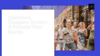 common reasons to hire a private tour guide