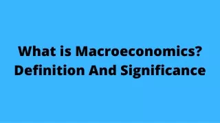 what is macroeconomics definition and significance