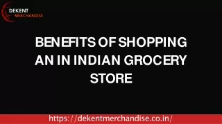 Benefits of shopping an in Indian grocery store.PPT