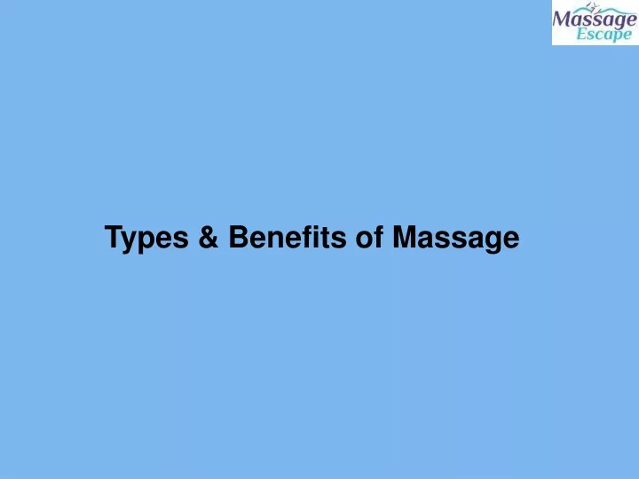 Ppt Types And Benefits Of Massage Powerpoint Presentation Free