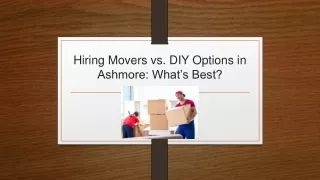 Hiring Movers vs DIY Options in Ashmore What’s Best