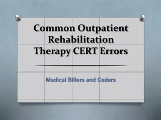 common outpatient rehabilitation therapy cert errors