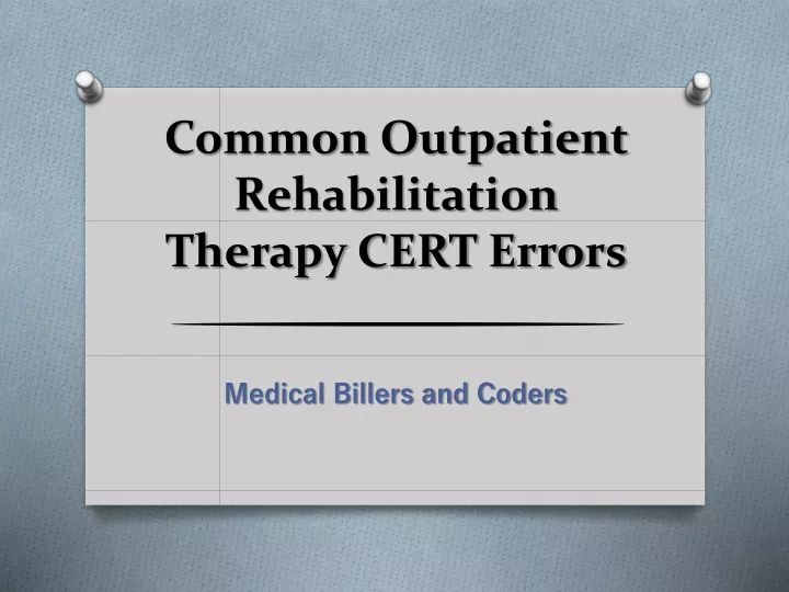common outpatient rehabilitation therapy cert errors