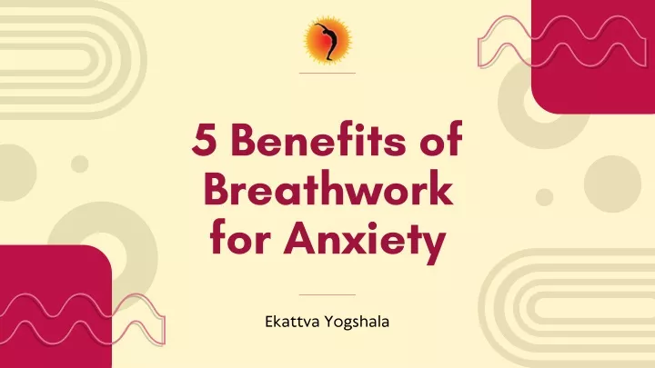 5 benefits of breathwork for anxiety