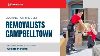 looking for the best removalists campbelltown