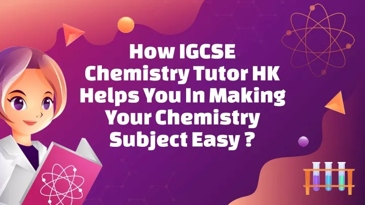 how igcse chemistry tutor hk helps you in making
