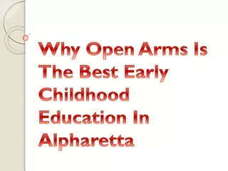why open arms is the best early childhood education in alpharetta