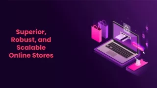 Superior, Robust, and Scalable Online Stores
