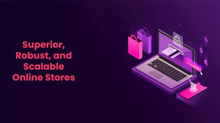 superior robust and scalable online stores