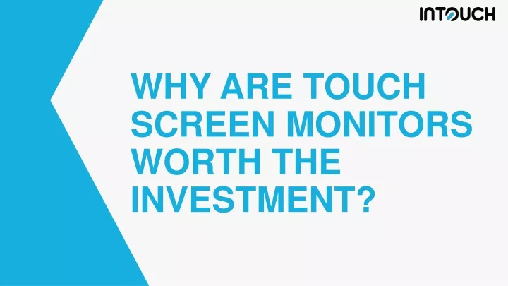 why are touch screen monitors worth the investment