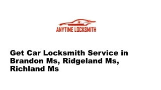 Get Car Locksmith Service in Brandon Ms, Ridgeland Ms, Richland Ms