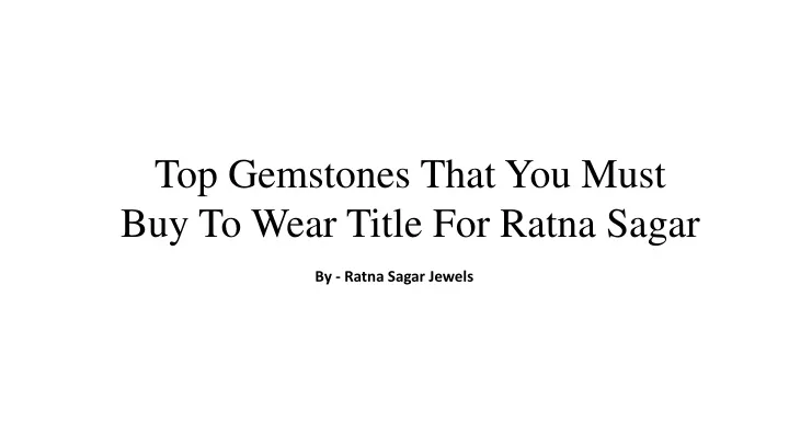 top gemstones that you must buy to wear title for ratna sagar