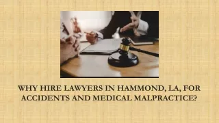 why hire lawyers in hammond la for accidents and medical malpractice