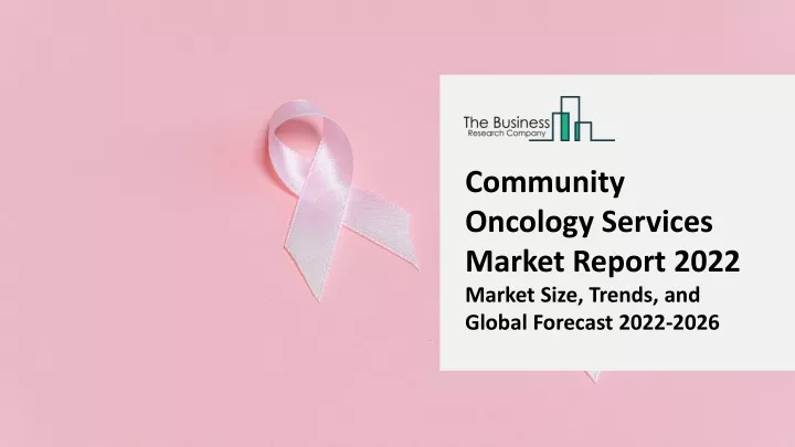 community oncology services market report 2022
