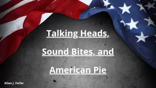 Talking Heads, Sound Bites, and American Pie