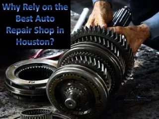 Why Rely on the Best Auto Repair Shop in Houston