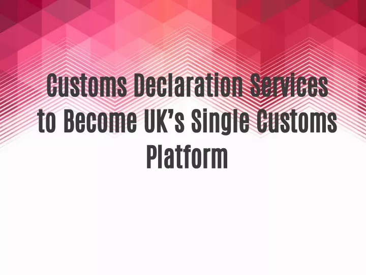 customs declaration services to become