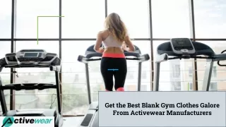 Get the Best Gym Appeal Galore From Activewear Manufacturers