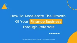 How To Accelerate The Growth Of Your Finance Business Through Referrals