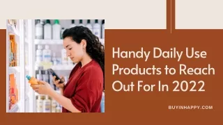 handy daily use products to reach out for in 2022