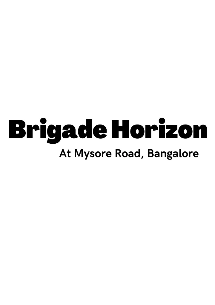 brigade horizon at mysore road bangalore