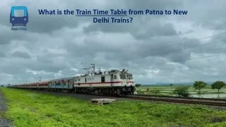 To Check the Train Time Table for Patna to New Delhi Trains from Website