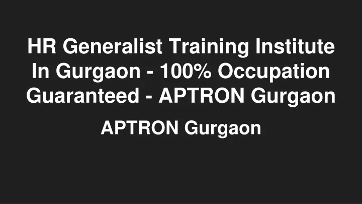 hr generalist training institute in gurgaon 100 occupation guaranteed aptron gurgaon