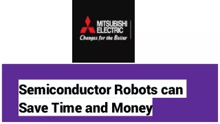 semiconductor robots can save time and money