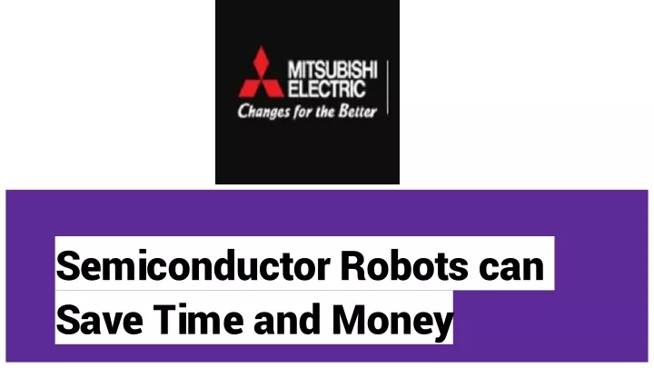 semiconductor robots can save time and money