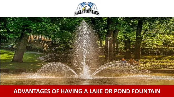 advantages of having a lake or pond fountain