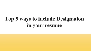 Top 5 ways to include Designation in your resume